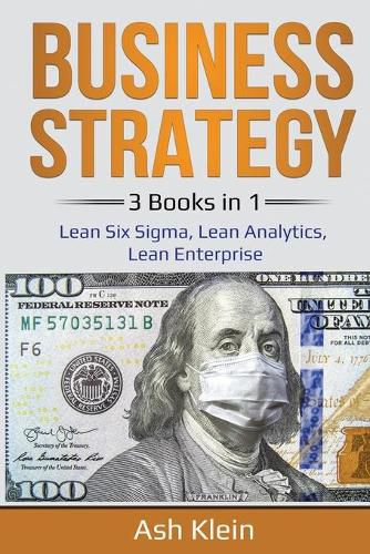 Cover image for Business Strategy: 3 Books in 1: Lean Six Sigma, Lean Analytics, Lean Enterprise