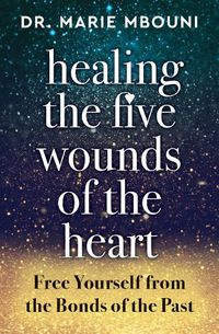 Cover image for Healing the Five Wounds of the Heart