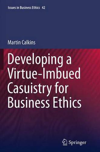 Cover image for Developing a Virtue-Imbued Casuistry for Business Ethics