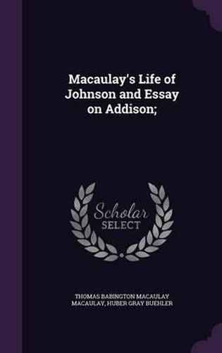 Cover image for Macaulay's Life of Johnson and Essay on Addison;
