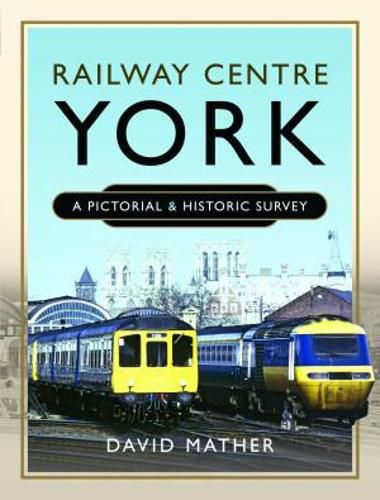 Cover image for Railway Centre York: A Pictorial and Historic Survey