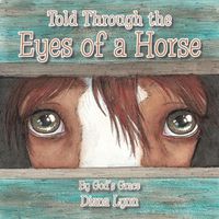 Cover image for Told Through the Eyes of a Horse