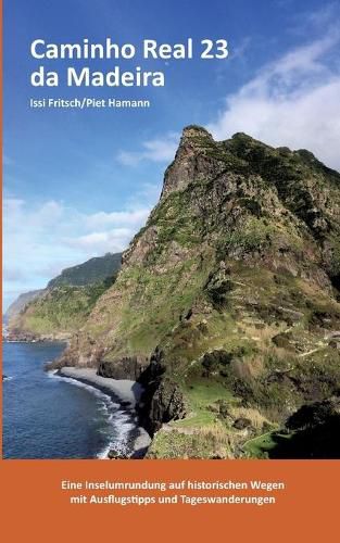 Cover image for Caminho Real 23 da Madeira: Eine Inselumrundung auf historischen Wegen mit Ausflugstipps und Tageswanderungen
