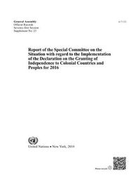 Cover image for Report of the Special Committee on the Situation with Regard to the Implementation of the Declaration on the Granting of Independence to Colonial Countries and Peoples for 2016