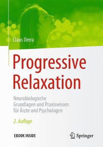 Cover image for Progressive Relaxation: Neurobiologische Grundlagen und Praxiswissen fur AErzte und Psychologen