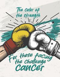 Cover image for The color of the strength, for those facing the challege of cancer