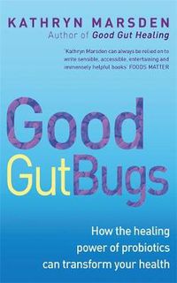 Cover image for Good Gut Bugs: How to improve your digestion and transform your health