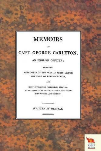 Cover image for MEMOIRS OF CAPT. GEORGE CARLETON, An English Officer; Including Anecdotes of the War in Spain Under The Earl of Peterborough (War of the Spanish Succession )1701-1714