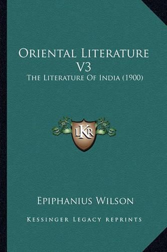 Oriental Literature V3 Oriental Literature V3: The Literature of India (1900) the Literature of India (1900)