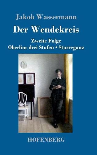 Der Wendekreis: Zweite Folge / Oberlins drei Stufen / Sturreganz