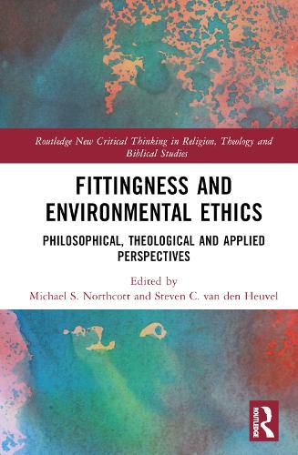 Cover image for Fittingness and Environmental Ethics: Philosophical, Theological and Applied Perspectives