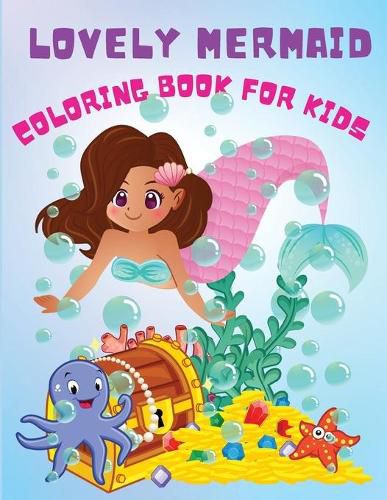 Lovely Mermaid: Cute Activity Coloring Book For Beginners, Pretty Mermaids Children's with Their Sea Creature Friends, For All Mermaid Lovers, Ages 3+