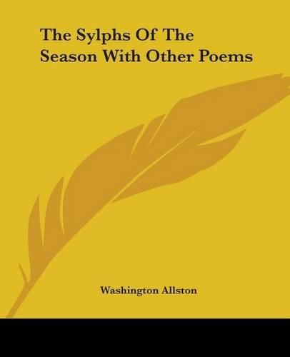 Cover image for The Sylphs Of The Season With Other Poems