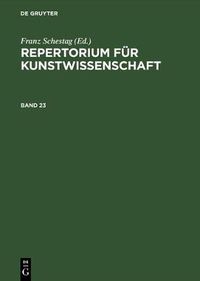 Cover image for Repertorium fur Kunstwissenschaft. Band 23