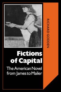 Cover image for Fictions of Capital: The American Novel from James to Mailer