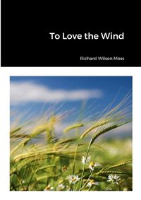 Cover image for To Love the Wind