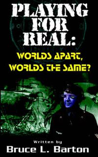 Cover image for Playing ... for Real: Worlds Apart ... Worlds the Same