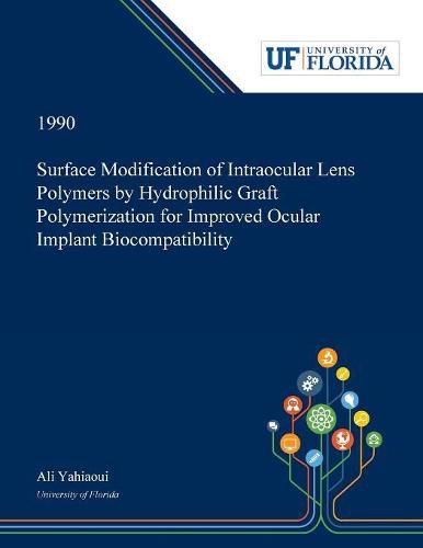 Cover image for Surface Modification of Intraocular Lens Polymers by Hydrophilic Graft Polymerization for Improved Ocular Implant Biocompatibility