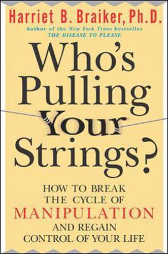 Cover image for Who's Pulling Your Strings?: How to Break the Cycle of Manipulation and Regain Control of Your Life