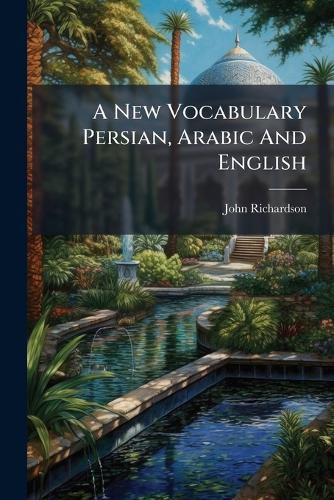 Cover image for A New Vocabulary Persian, Arabic And English