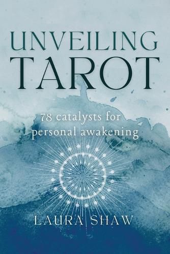 Cover image for Unveiling Tarot; 78 Catalysts for Personal Awakening