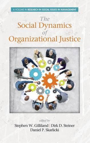 The Social Dynamics of Organizational Justice