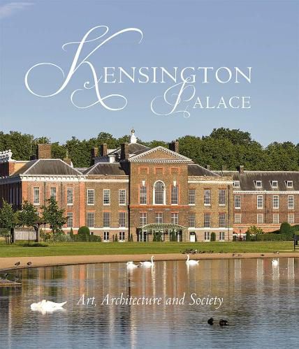 Cover image for Kensington Palace: Art, Architecture and Society