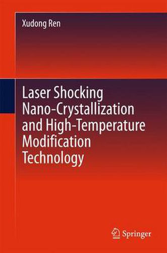 Cover image for Laser Shocking Nano-Crystallization and High-Temperature Modification Technology