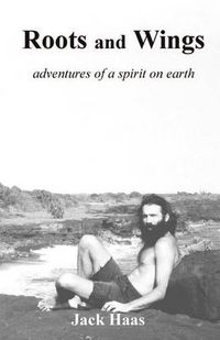 Cover image for Roots and Wings: Adventures of a Spirit on Earth