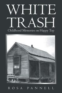 Cover image for White Trash: Childhood Memories on Happy Top