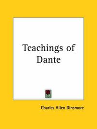 Cover image for Teachings of Dante (1902)