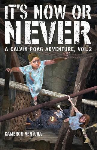 Cover image for It's Now or Never: A Calvin Poag Adventure, vol. 2