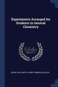 Cover image for Experiments Arranged for Students in General Chemistry