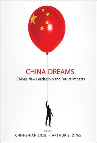 Cover image for China Dreams: China's New Leadership And Future Impacts