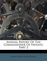 Cover image for Annual Report of the Commissioner of Patents, Part 2