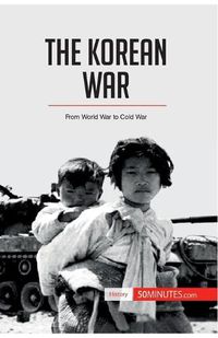 Cover image for The Korean War: From World War to Cold War