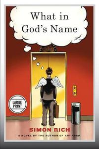 Cover image for What in God's Name: A Novel (Large Print Edition)