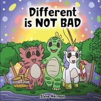 Cover image for Different is NOT Bad: A Dinosaur's Story About Unity, Diversity and Friendship.