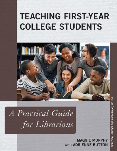 Cover image for Teaching First-Year College Students: A Practical Guide for Librarians