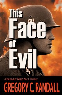 Cover image for This Face of Evil: A Max Adler WWII Thriller