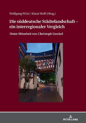 Cover image for Die Sueddeutsche Staedtelandschaft - Ein Interregionaler Vergleich: Unter Mitarbeit Von Christoph Gunkel