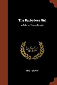 Cover image for The Barbadoes Girl: A Tale for Young People