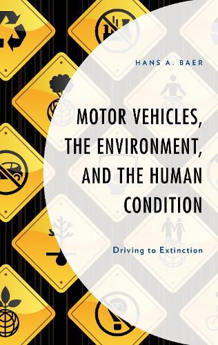 Cover image for Motor Vehicles, the Environment, and the Human Condition: Driving to Extinction