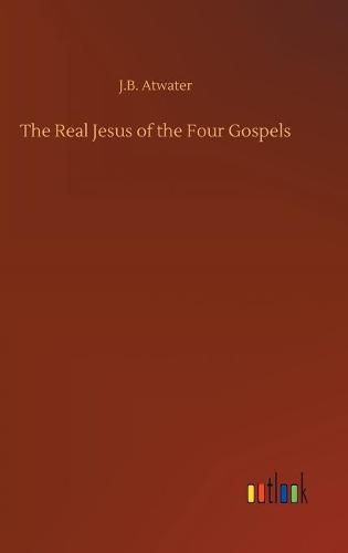 Cover image for The Real Jesus of the Four Gospels