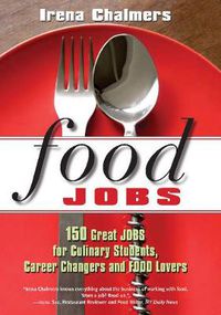 Cover image for Food Jobs: 150 Great Jobs for Culinary Students, Career Changers and FOOD Lovers