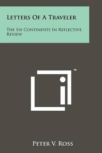 Cover image for Letters of a Traveler: The Six Continents in Reflective Review