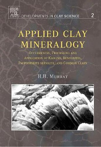 Cover image for Applied Clay Mineralogy: Occurrences, Processing and Applications of Kaolins, Bentonites, Palygorskitesepiolite, and Common Clays