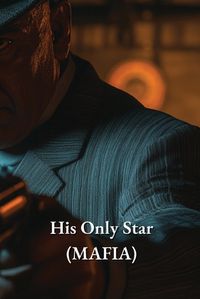 Cover image for His Only Star (MAFIA)