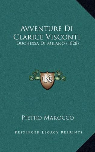 Cover image for Avventure Di Clarice Visconti: Duchessa Di Milano (1828)