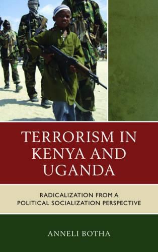 Cover image for Terrorism in Kenya and Uganda: Radicalization from a Political Socialization Perspective